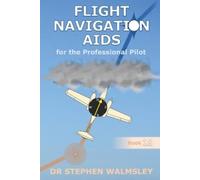 Stephen Walmsley Flight Navigation Aids for the Professional Pilot (Tascabile)
