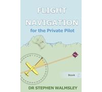 Stephen Walmsley Flight Navigation for the Private Pilot (Tascabile)
