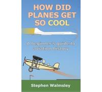 Stephen Walmsley How Did Planes Get So Cool (Tascabile) Kids Flight School