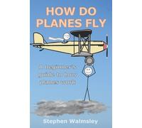Stephen Walmsley How Do Planes Fly (Tascabile) Kids Flight School