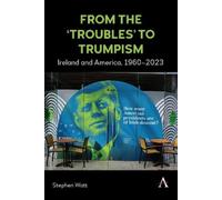 Stephen Watt From the ‘Troubles’ to Trumpism (Copertina rigida)