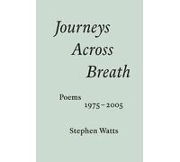 Stephen Watts Journeys Across Breath (Tascabile)
