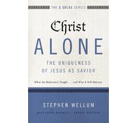 Stephen Wellum Christ AloneThe Uniqueness of Jesus as Savior (Tascabile)