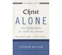 Stephen Wellum Christ AloneThe Uniqueness of Jesus as Savior (Tascabile)