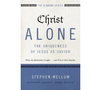 Stephen Wellum Christ AloneThe Uniqueness of Jesus as Savior (Tascabile)