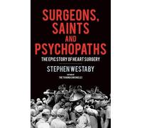 Stephen Westaby Surgeons, Saints and Psychopaths (Copertina rigida)