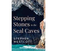 Stephen Westcott Stepping Stones to the Seal Caves (Tascabile)