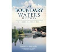Stephen Wilbers A Boundary Waters History (Tascabile)