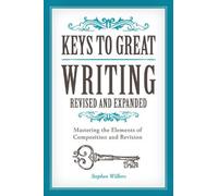 Stephen Wilbers Keys to Great Writing Revised and Expanded (Tascabile)