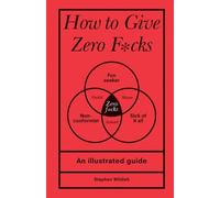 Stephen Wildish How to Give Zero Fcks (Copertina rigida)