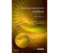 Stephen Wilkinson Choosing Tomorrow's Children (Tascabile)