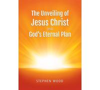 Stephen Wood The Unveiling of Jesus Christ (Tascabile)