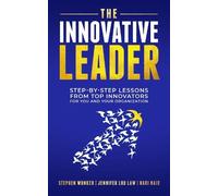 Stephen Wunker Jennifer Luo Law Hari Nair The Innovative Leader (Tascabile)