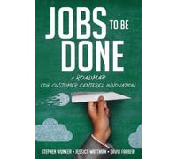 Stephen Wunker Jessica Wattman David Farber Jobs to Be Done (Tascabile)