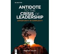 Stephen Wyatt Antidote to the Crisis of Leadership (Tascabile)