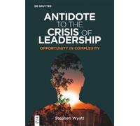Stephen Wyatt Antidote to the Crisis of Leadership (Tascabile)