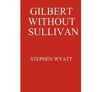Stephen Wyatt Gilbert without Sullivan (Tascabile)