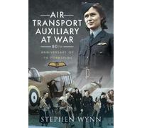 Stephen Wynn Air Transport Auxiliary at War (Tascabile)