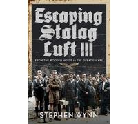 Stephen Wynn Escaping Stalag Luft III (Copertina rigida)