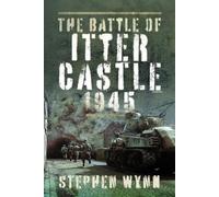 Stephen Wynn The Battle of Itter Castle, 1945 (Copertina rigida)