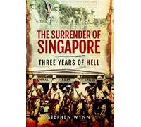 Stephen Wynn The Surrender of Singapore (Tascabile)