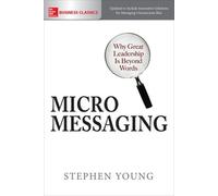 Stephen Young Micromessaging: Why Great Leadership is Beyond Words (Tascabile)
