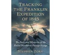 Stephen Zorn Tracking the Franklin Expedition of 1845 (Tascabile)
