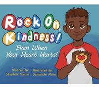 Stepheni Curran Rock On, Kindness Even When Your Heart Hurts (Copertina rigida)