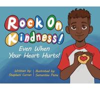 Stepheni Curran Rock On, Kindness Even When Your Heart Hurts (Tascabile)