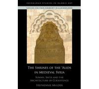 Stephennie Mulder The Shrines of the 'Alids in Medieval Syria (Tascabile)