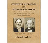 STEPHENS ANCESTORS and PIONEER RELATIVES: The Stewart, Rich, Davenport, Franklin, Howard, Weeks, Duncan, McLeod, Devane, Bullock, Tippett and Other Families of the 1800s.