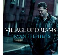 Stephens Bryan - Village Of Dreams