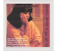 Stephens, Deborah - My Life Will Be Sweeter Someday