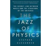 Stephon Alexander The Jazz of Physics (Tascabile)