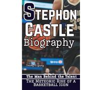 STEPHON CASTLE BIOGRAPHY: The Man Behind the Talent - The Meteoric Rise of a Basketball Icon