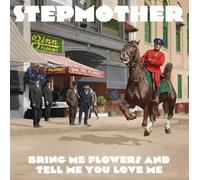 Stepmother - Bring Me Flowers And Tell Me You Love Me