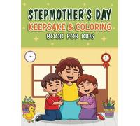 Stepmother’s Day Coloring Book for Kids: Sweet Activities & Coupons to Celebrate a Wonderful Stepmom: A Heartfelt Gift for Children to Show Love ... Handprints, Coupons, and Memory Prompts