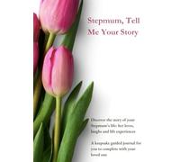 Stepmum, Tell Me your Story (UK Version): A fun keepsake journal to record your stepmum's life story, memories, stories: birthday, anniversary, ... legacy. Illustrated, large print.