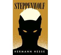 Steppenwolf: Hermann Hesse’s Visionary Novel of Identity, Freedom & the Divided Self (Complete and Unabridged Classic, Paperback)