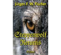 Steppenwolf Returns: A Novel