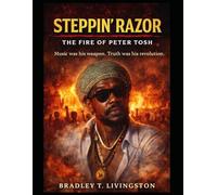 Steppin’ Razor: The Fire of Peter Tosh