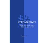 Stepping Down (Volume 2): A Geopolitics Beyond Friend and Enemy