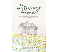 Stepping Home: Where Longing Hearts Find Belonging in the Kingdom of God