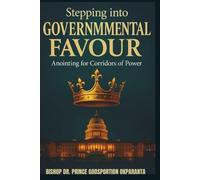 STEPPING INTO GOVERNMENTAL FAVOUR: The Anointing for Corridors of Power