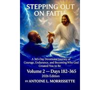 Stepping Out on Faith: A 365-Day Devotional Journey of Courage, Endurance, and Becoming Who God Created You to Be