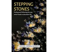 STEPPING STONES: finding and following the way which leads to life