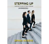 STEPPING UP: Leadership Principles for Today’s Challenges (Workbook)