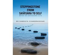 STEPPINGSTONE FROM SAṀSĀRA to SELF: Notes on Ashtavakra Gita