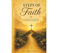 Steps of Faith: A Faith-Based Notebook for Prayer & Reflection