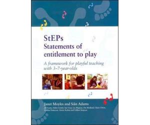 Steps: Statements of Entitlement to Play : A Framework for Playful Teaching With 3-7-Year-Olds